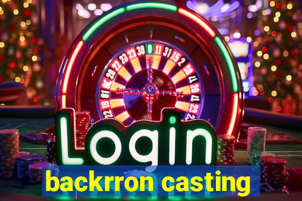 backrron casting